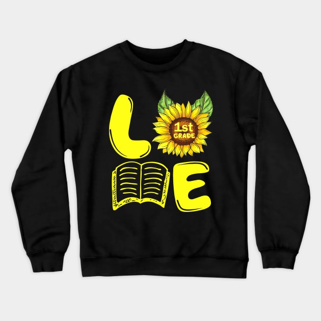 Love First Grade Sunflower Funny Back To School Teacher Gift Crewneck Sweatshirt by hardyhtud